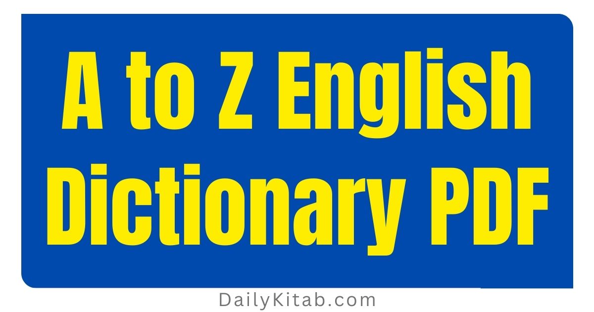 A to Z English Dictionary PDF Free Download, A to Z English Words with Meaning PDF